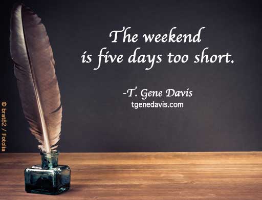 The Weekend is Five Days Too Short
